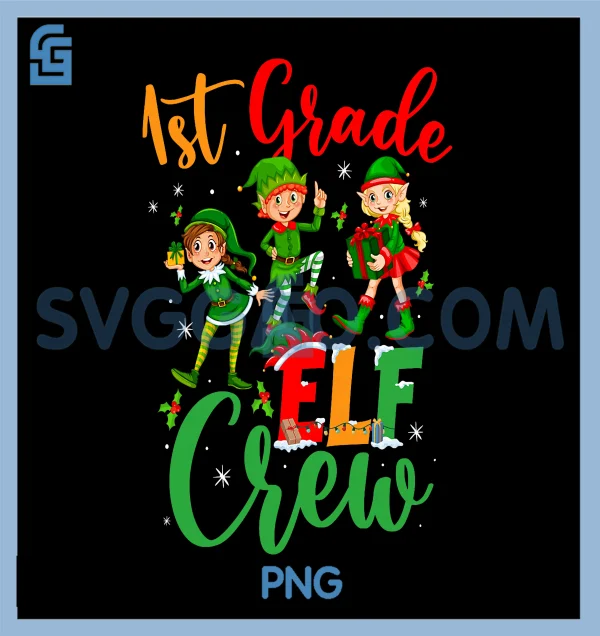 First Grade Crew 1st Grade Elf Crew PNG, Christmas First Grade Teachers Students PNG ...