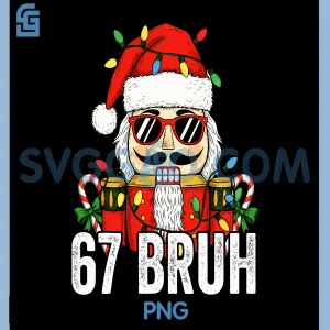 67 Christmas Nutcracker PNG, Six Seven Bruh 6 7 Christmas PNG