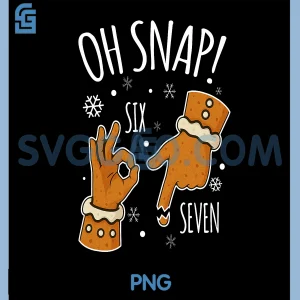 67 Christmas Oh Snap PNG, Gingerbreadman 6 7 Meme PNG, Xmas 67 PNG
