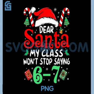 67 Dear Santa PNG, 6 7 Funny Christmas Six Seven Teacher PNG
