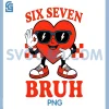 6 7 Bruh Valentine Heart PNG, 67 Meme Funny PNG