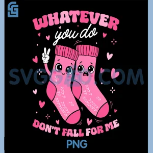 Whatever You Do Dont Fall for Me PNG, Nurse Valentine Socks Fun PNG