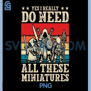 Yes I Really Do Need All These Miniatures PNG, Wargamer Tabletop PNG