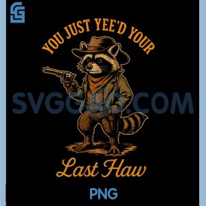 You Just Yeed Your Last Haw PNG, Funny outlaw Cowboy Raccoon PNG