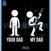 Your Dad My Dad PNG, Funny Father Music PNG, Guitar Player Humor PNG