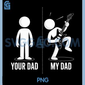 Your Dad My Dad PNG, Funny Father Music PNG, Guitar Player Humor PNG