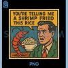 Youre Telling Me A Shrimp Fried This Rice PNG, Retro Comic Meme PNG