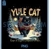 Yule Cat Keep It Cozy PNG, Funny Winter Quote PNG