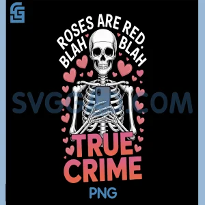 Anti Valentines PNG, Roses Are Red Blah True Crime PNG