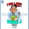 I Had A Beer With Bubba J PNG, Funny Drinking Character PNG 2 I Had A Beer With Bubba J PNG, Funny Drinking Character PNG