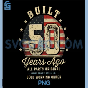 Built 50 Years Ago PNG, Funny 50th Birthday USA Flag PNG