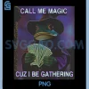 Call Me Magic Cuz I Be Gathering PNG, Funny Wizard Frog Meme PNG