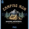 Camping Mom Making Memories PNG, One Campfire At A Time PNG