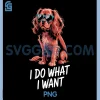 I Do What I Want PNG, Cavalier Spaniel Dog PNG