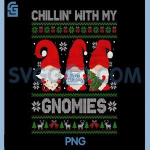 Chillin with My Gnomies Funny PNG, Christmas Family Friend Gnomes PNG