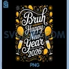Bruh Happy New Year 2026 PNG, New Year's Eve Party Family PNG 2 Bruh Happy New Year 2026 PNG, New Year's Eve Party Family PNG