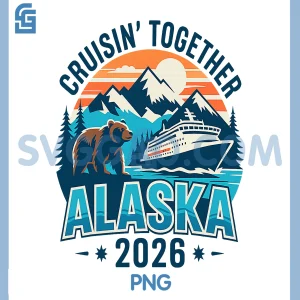 Cruisin Together Alaska 2026 PNG, Family Friend Alaska Cruise PNG