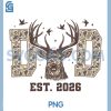 Dad EST 2026 Camo PNG, Deer Hunting PNG 1 Dad EST 2026 Camo PNG, Deer Hunting PNG