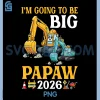 I'm Going to Be Big Papaw 2026 PNG, Construction Vehicle Family PNG 1 I'm Going to Be Big Papaw 2026 PNG, Construction Vehicle Family PNG