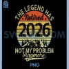 Retirement Celebration 2026 PNG, The Legend Has Retired Quote PNG