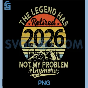 Retirement Celebration 2026 PNG, The Legend Has Retired Quote PNG