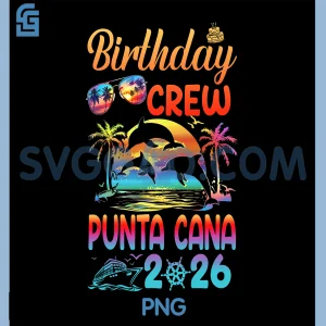Punta Cana Birthday Trip PNG, Vacation 2026 Matching Group PNG