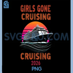 Girls Gone Cruising 2026 PNG, Matching Cruise PNG