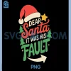 Dear Santa It Was His Fault PNG, Funny Couples Christmas PNG 2 Dear Santa It Was His Fault PNG, Funny Couples Christmas PNG