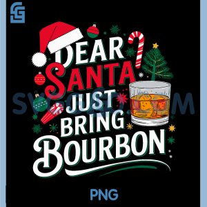 Dear Santa Just Bring Bourbon PNG, Christmas Funny PNG