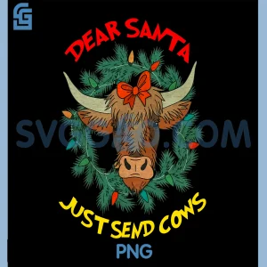 Dear Santa Just Send Cows PNG, Funny Christmas PNG