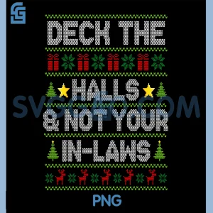 Deck The Halls Not Your in-Laws PNG, Sarcastic Family Christmas PNG