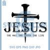 Jesus The Way The Truth The Life SVG, Christian Cross Scripture SVG