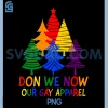 Don We Now Our Gay Apparel PNG, Funny LGBT Christmas PNG