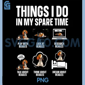 Things I Do In My Spare Time PNG, Funny Beagle Dog Lover Design PNG