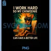 I Work Hard So My Chiweenie PNG, Can Have A Better Life PNG