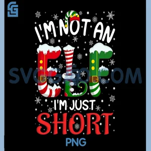 Funny Christmas PNG, I'm Not an Elf Just Short Xmas PNG