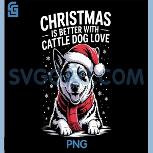 Christmas Is Better With Cattle Dog Love PNG, Christmas Dog Lover PNG