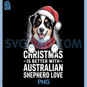 Christmas Is Better With Australian Shepherd Love PNG, Christmas Dog Lover PNG