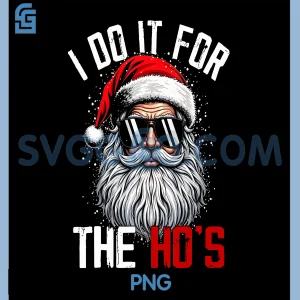 Funny Christmas Santa Claus PNG, I Do It for The Hos PNG