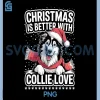 Funny Dog Xmas PNG, Christmas is Better with Border Collie Love PNG