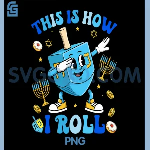 This Is How I Roll Dreidel Hanukkah Art PNG, Jewish Holiday PNG